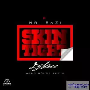 DJ Kess & Mr. Eazi - Skin Tight (House Remix)